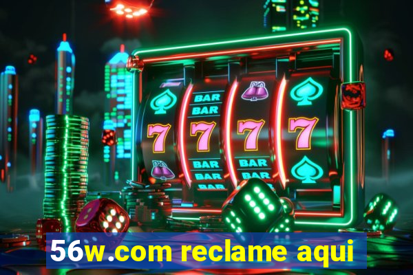 56w.com reclame aqui